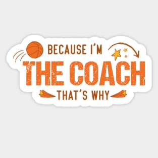 basketball coaches, because i'm the coach that's why Sticker